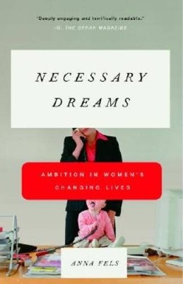 Necessary Dreams: Ambition in Women's Changing Lives - Paperback - GOOD