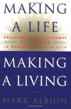 MAKING A LIFE, MAKING A LIVING: RECLAIMING YOUR PURPOSE By Mark Albion BRAND NEW