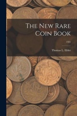 Thomas L Elder The New Rare Coin Book; 1934 (Taschenbuch) (US IMPORT)