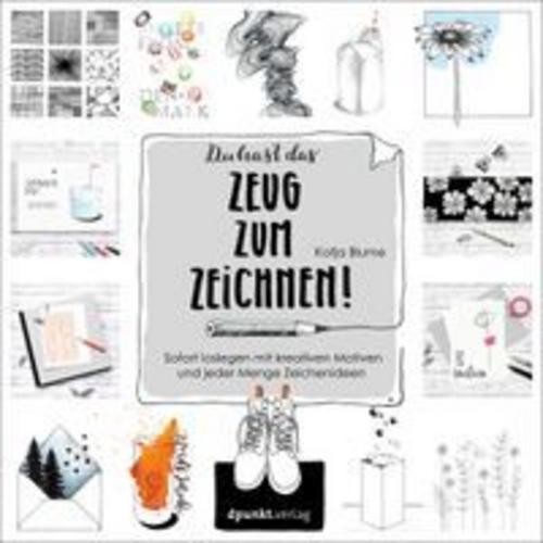 Du hast das Zeug zum Zeichnen! Katja Blume