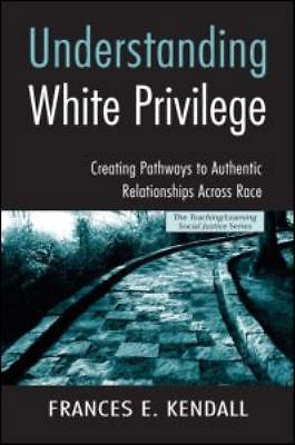 Understanding White Privilege: Creating Pathways to Authentic Relationships...