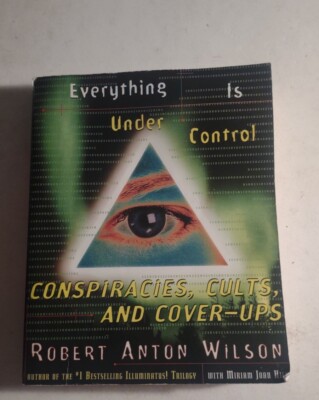 Everything Is Under Control: Conspiracies, Cults, and Cover-ups, Wilson, Robert 