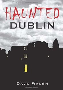 Haunted Dublin von Walsh, Dave | Buch | Zustand sehr gut