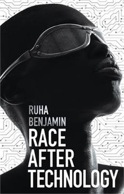 Race After Technology: Abolitionist Tools for the New Jim Code (Paperback or Sof