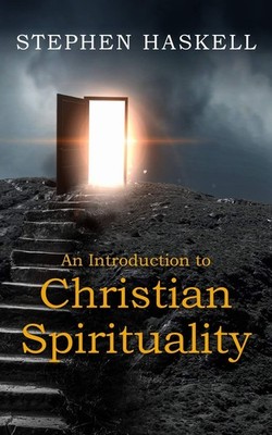 Eine Einführung in die christliche Spiritualität, Haskell, Stephen Steph