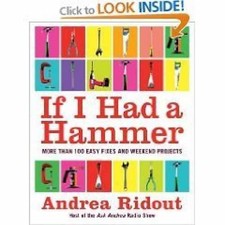 If I Had a Hammer: More Than 100 Easy Fixes - Hardcover, by Andrea Ridout - Good