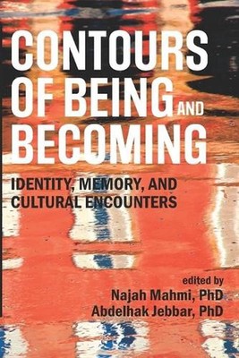 Contours of Being and Becoming: Identity, Memory, and Cultural Encounters by Abd