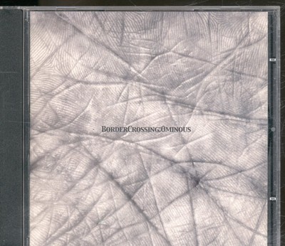 Border Crossing Ominous CD UK Rg 2003 RGRCDCD2