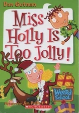 Miss Holly Is Too Jolly! (My Weird School) - Paperback By Dan Gutman - GOOD