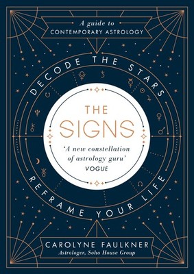 The Signs: Decode the Stars, Reframe Your Life,Carolyne Faulkner
