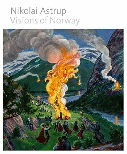 Nikolai Astrup: Visions of Norway. Stevens, Carey, Clarke, Ferguson, Eidesen**
