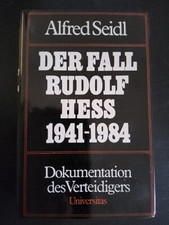 Der Fall Rudolf Hess 1941 - 1984. Dokumentation des Verteidigers. Seidl, Alfred: