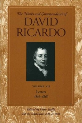 Works & Correspondence of David Ricardo, Volume 07: Letters 1816-1818 by Piero S
