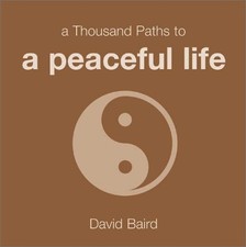 A THOUSAND PATHS TO A PEACEFUL LIFE By David Baird **BRAND NEW**