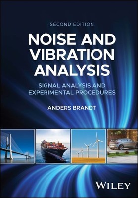 Noise and Vibration Analysis : Signal Analysis and Experimental Procedures, H...