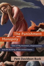 The Punishment Monopoly : Tales of My Ancestors, Dispossession, a