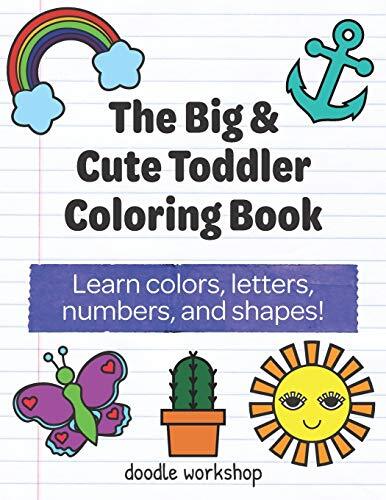 The Big & Cute Toddler Coloring Book: Learn colors, letters, numbers, and sha-,