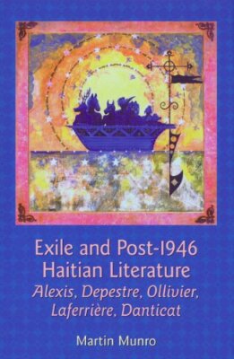 Exile and Post-1946 Haitian Literature: Alexis, Depestre, Ollivier, Laferrier...