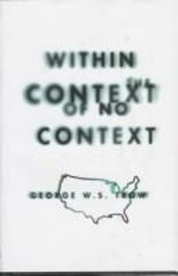 Within the Context of No Context Hardcover George W. S. Trow