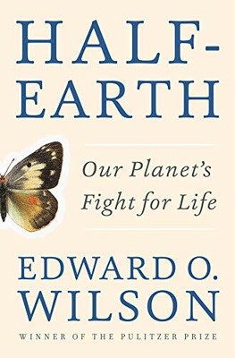 Half-Earth: Our Planet's Fight for Life by Edward O. Wilson 1631490826