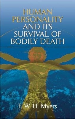 Human Personality and Its Survival of Bodily Death - Myers, F. - Dover Publicati