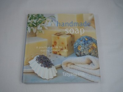 Handmade Soap Tatyana Hill 1999 First Edition Natural Soap Guide Lorenz