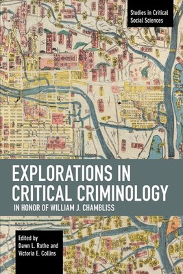 Explorations in Critical Criminology in Honor of William J. Chambliss by Dawn L.