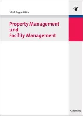Property Management Und Facility Management by Ulrich Bogenst... - 9783486586879