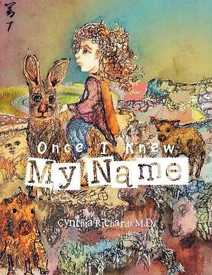 Once I Knew My Name By Cynthia Richards M D - New Copy - 9781479747658