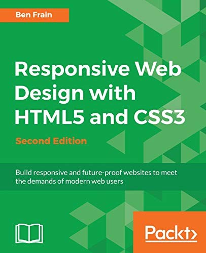 Responsive Web Design with HTML5 and CSS3 - Second Edition,Ben F