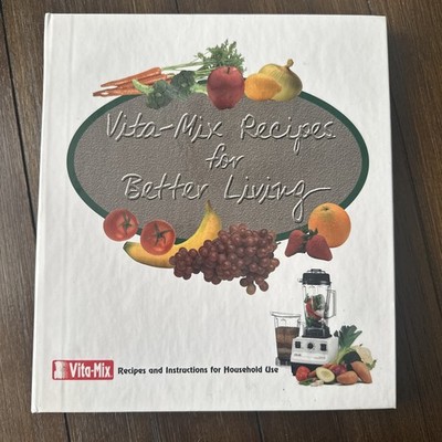 Vita-Mix Recipes For Better Living & Owner's Manual  2000-4th Printing New