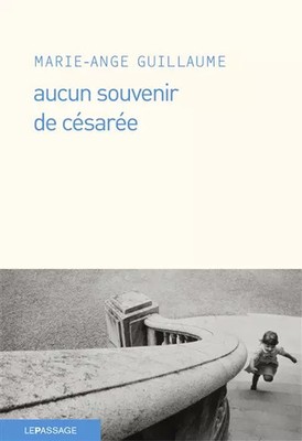 Aucun souvenir de Césarée, Marie-ange Guillaume