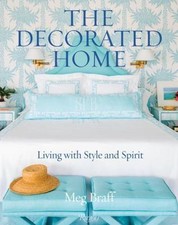 The Decorated Home: Living with Style and Joy by Braff, Meg