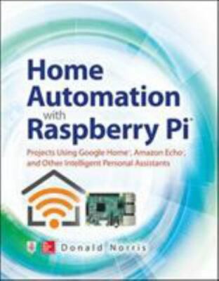 Home Automation with Raspberry Pi: Projects U... 9781260440355 by Norris, Donald