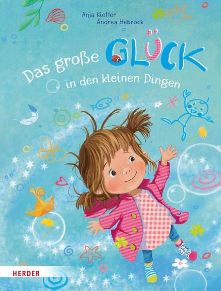 Das große Glück in den kleinen Dingen Kieffer, Anja und Andrea Hebrock: