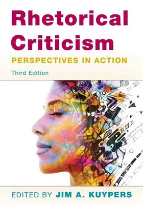 Rhetorical Criticism: Perspectives in Action by Jim A. Kuypers (English) Hardcov