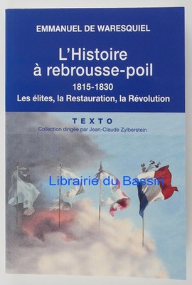 L'Histoire à moil 1815-1830 Elites Restauration de Waresquiel 2014