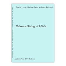Molecular Biology of B Cells. Honjo, Tasuku, Michael Reth and Andreas Radbruch (