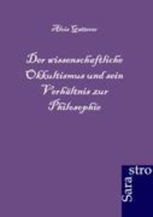 Alois Gatterer | Der Wissenschaftliche Okkultismus Und Sein Verhältnis