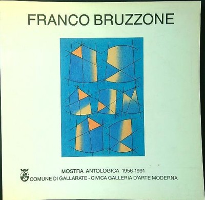 FRANCO BRUZZONE ANTHOLOGISCHE AUSSTELLUNG 1956-1991 ZANELLA SILVIO GEMEINDE GALLARATE