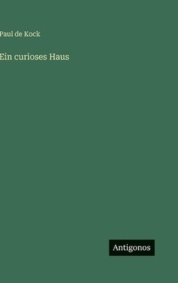 Ein curioses Haus by Paul De Kock (German) Hardcover Book