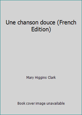 Une chanson douce (French Edition) by Mary Higgins Clark