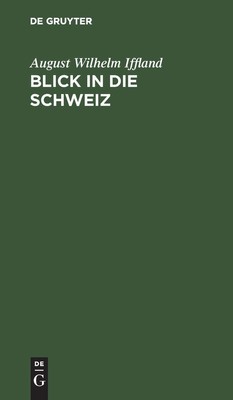 August Wilhelm Iffland Blick in Die Schweiz (Hardback)