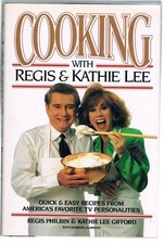 Cooking With Regis & Kathie Lee: Quick & Easy Recipes From America's Favorit...