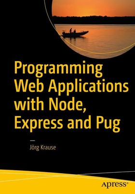 Jörg Krause | Programming Web Applications with Node, Express and Pug | Buch