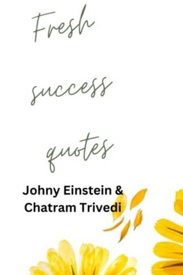 Fresh Success Quotes -  NEW CHATRAM. TRIVED 2023-04
