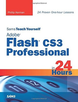 Sams Teach Yourself Adobe Flash CS3 Professional in 24 Hours,Phi