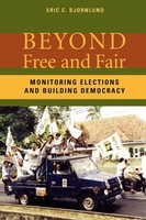 Beyond Free And Fair Monitoring Elections And Building Democracy Taschenbuch