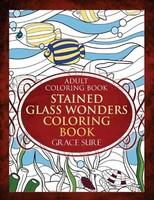 Grace Sure | Adult Coloring Book - Stained Glass Wonders Coloring Book | Buch