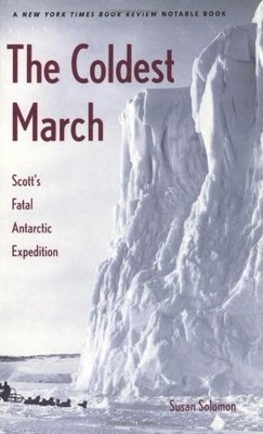 The Coldest March: Scott's Fatal Antarctic Expedition,Susan Solo